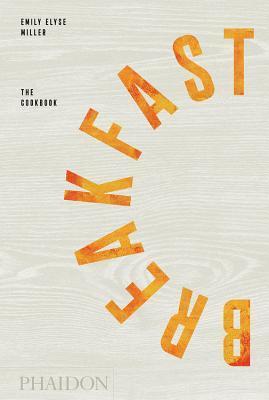 Breakfast: The Cookbook                                                                                                                               <br><span class="capt-avtor"> By:Miller, Emily Elyse                               </span><br><span class="capt-pari"> Eur:42,26 Мкд:2599</span>